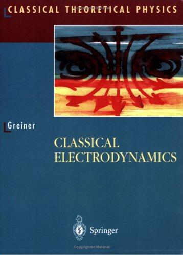 Classical Electrodynamics (Classical Theoretical Physics)