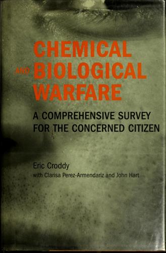 Chemical and Biological Warfare: A Comprehensive Survey for the Concerned Citizen