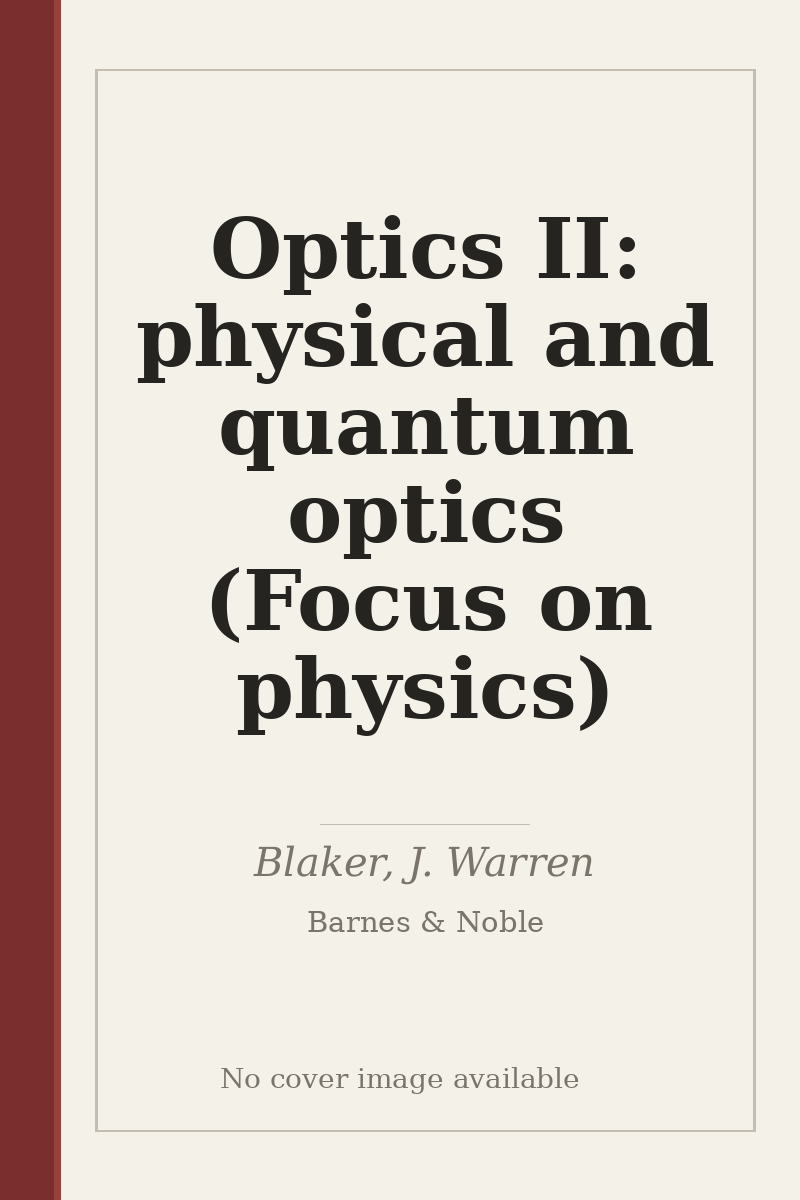 Optics II: physical and quantum optics (Focus on physics) - no cover image available