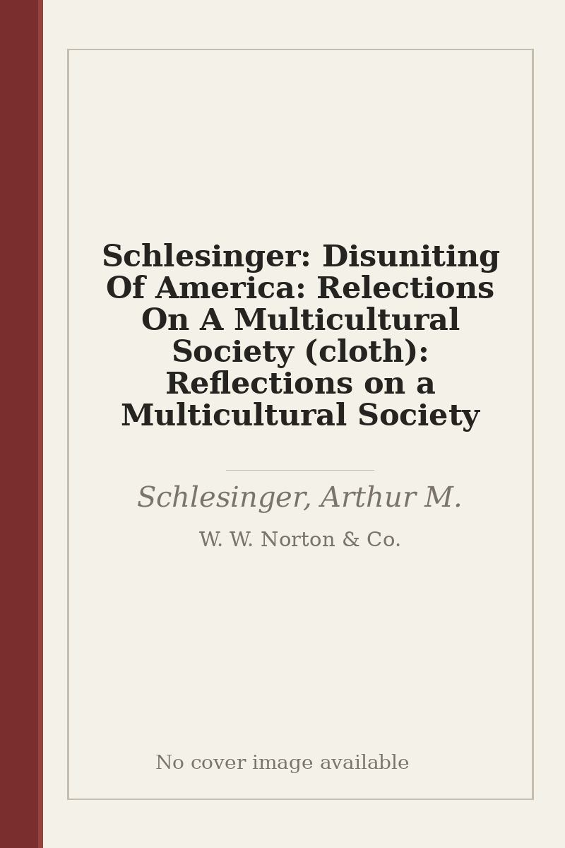 Schlesinger: Disuniting Of America: Relections On A Multicultural Society (cloth): Reflections on a Multicultural Society - no cover image available