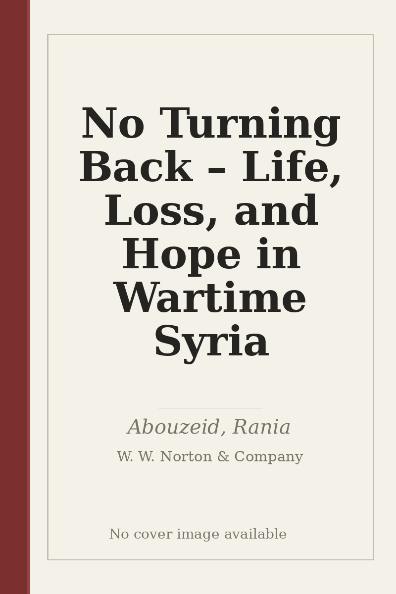 No Turning Back – Life, Loss, and Hope in Wartime Syria - no cover image available