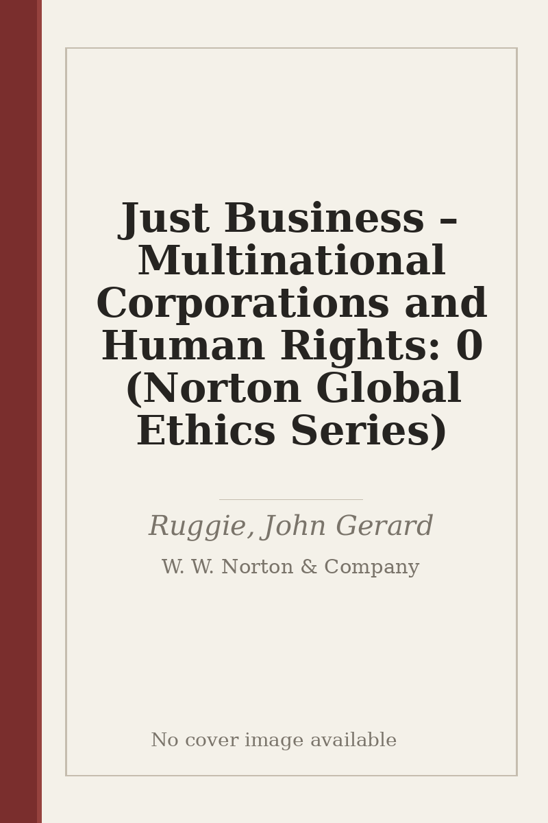 Just Business – Multinational Corporations and Human Rights: 0 (Norton Global Ethics Series) - no cover image available