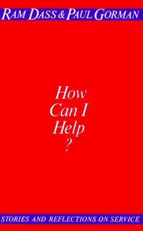 How Can I Help?: Stories and Reflections on Service