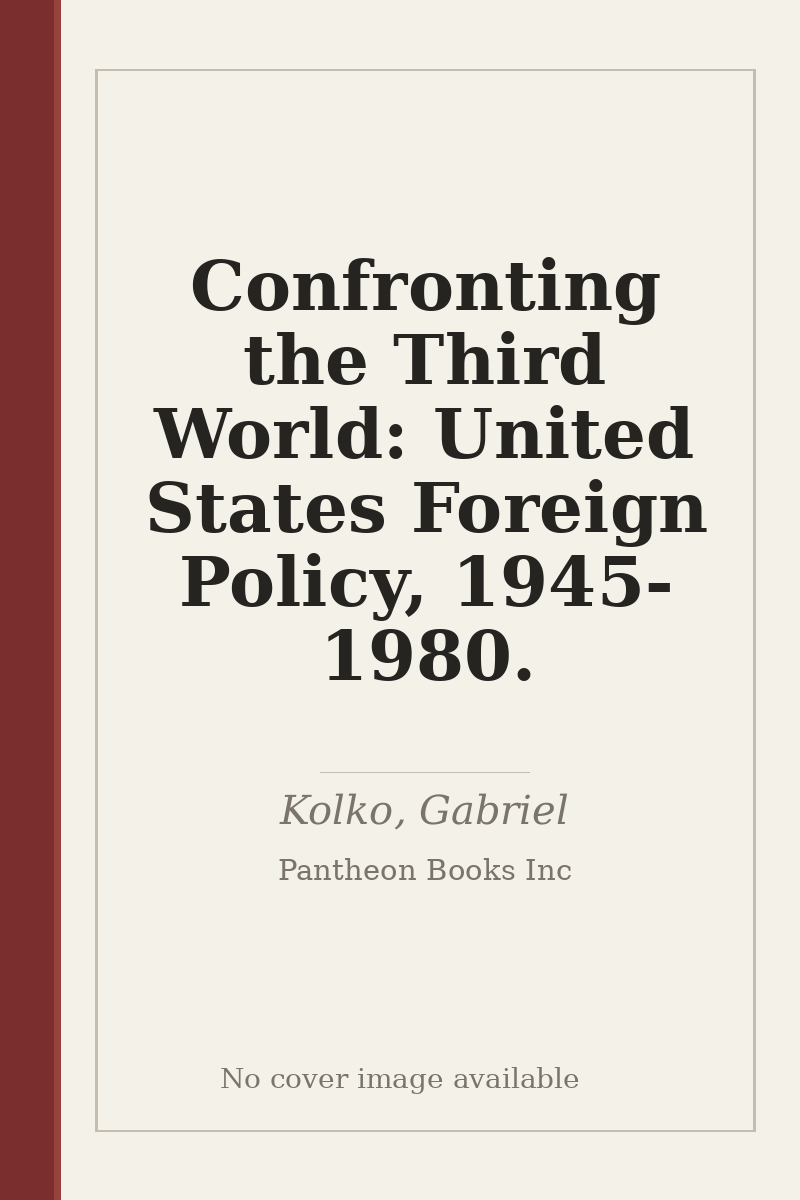 Confronting the Third World: United States Foreign Policy, 1945-1980. - no cover image available
