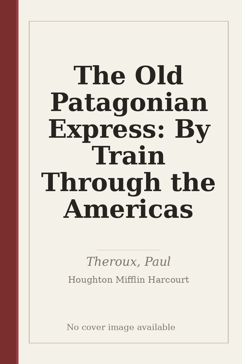 The Old Patagonian Express: By Train Through the Americas - no cover image available