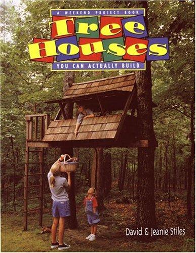 Tree Houses You Can Actually Build (Weekend Project Book Series)