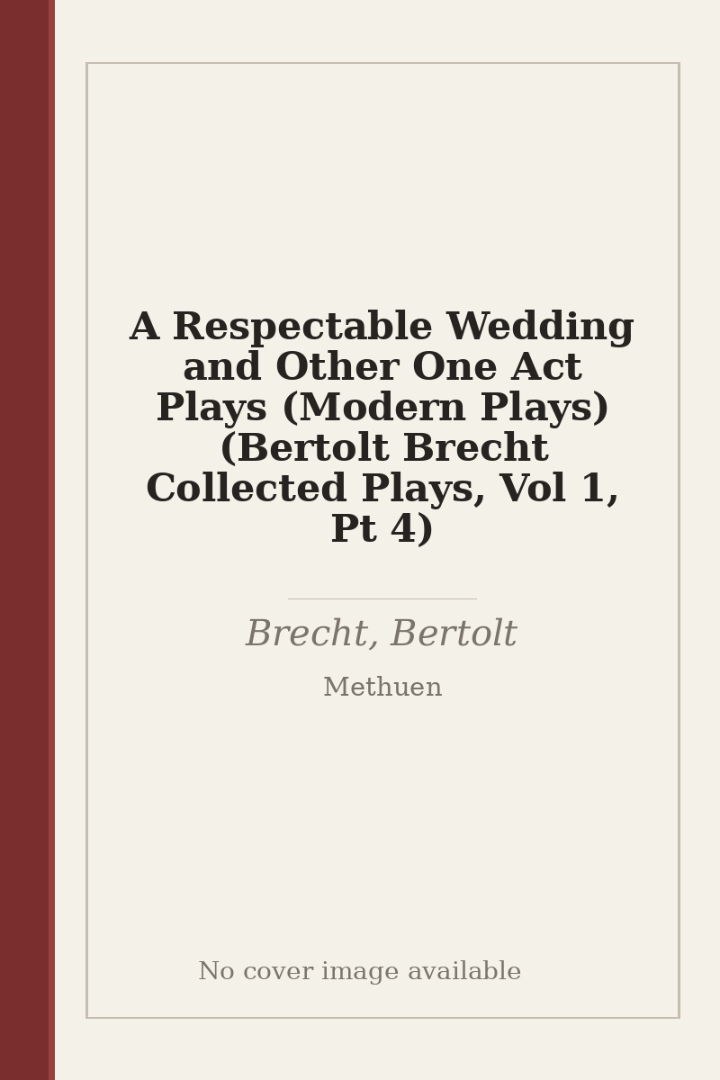 A Respectable Wedding and Other One Act Plays (Modern Plays) (Bertolt Brecht Collected Plays, Vol 1, Pt 4) - no cover image available