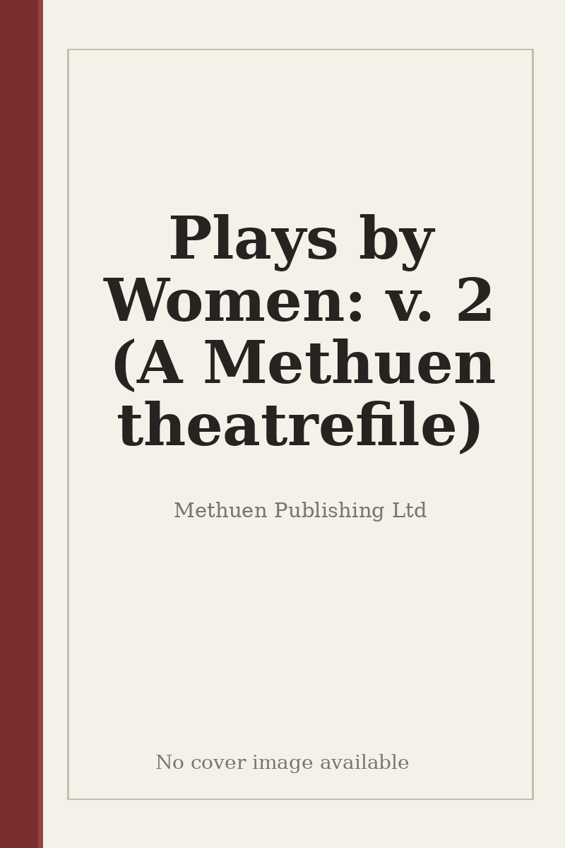 Plays by Women: v. 2 (A Methuen theatrefile) - no cover image available
