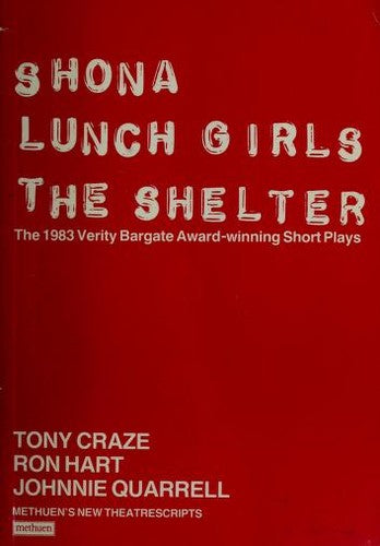 Shona: WITH Lunch Girls AND The Shelter (New theatrescripts)