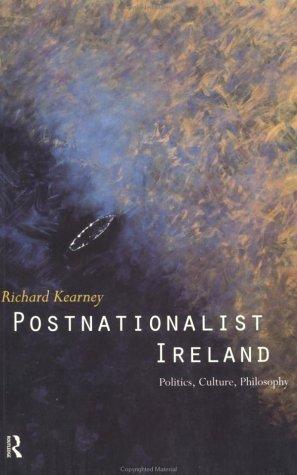 Postnationalist Ireland: Politics, Culture, Philosophy