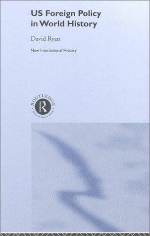 US Foreign Policy in World History (The New International History)