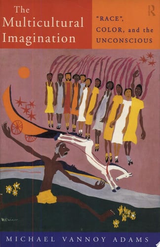 The Multicultural Imagination: "Race", Color, and the Unconscious (Opening Out)
