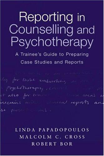 Reporting in Counselling and Psychotherapy: A Trainee's Guide to Preparing Case Studies and Reports