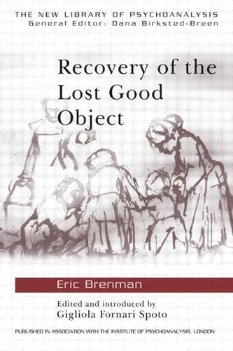 Recovery of the Lost Good Object (The New Library of Psychoanalysis)