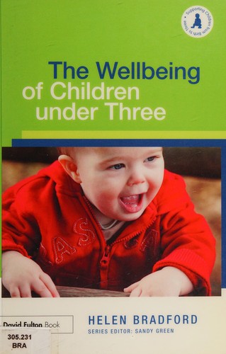 The Wellbeing of Children under Three (Supporting Children from Birth to Three)