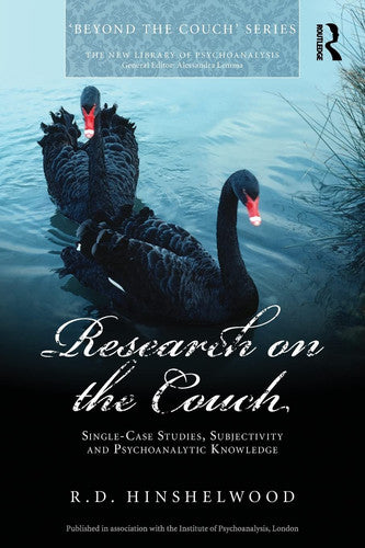 Research on the Couch: Single-case studies, subjectivity and psychoanalytic knowledge (The New Library of Psychoanalysis 'Beyond the Couch' Series)