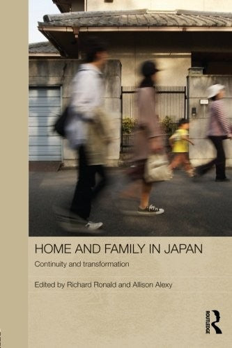 Home and Family in Japan: Continuity and Transformation (Japan Anthropology Workshop Series)