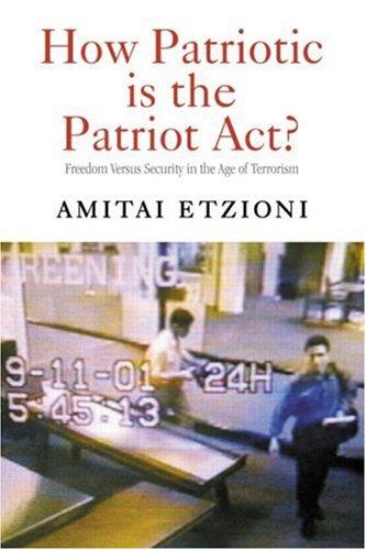How Patriotic is the Patriot Act?: Freedom Versus Security in the Age of Terrorism