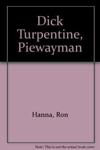 Dick Turpentine, Piewayman