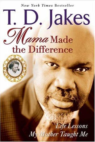 Mama Made the Difference: Life Lessons My Mother Taught Me