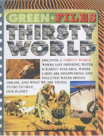 Green Files: Thirsty World (Green Files)