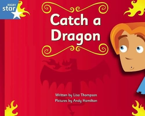 Catch a Dragon: Blue Level Fiction (Rigby Star Independent: Clinker Castle)