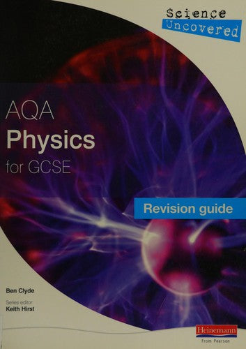Science Uncovered: AQA GCSE Physics Revision Guide (AQA GCSE Science Uncovered)