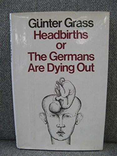 Headbirths: Or the Germans are Dying Out