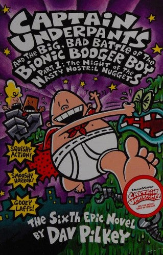 The Big, Bad Battle of the Bionic Booger Boy Part One:The Night of the Nasty Nostril Nuggets (Captain Underpants)