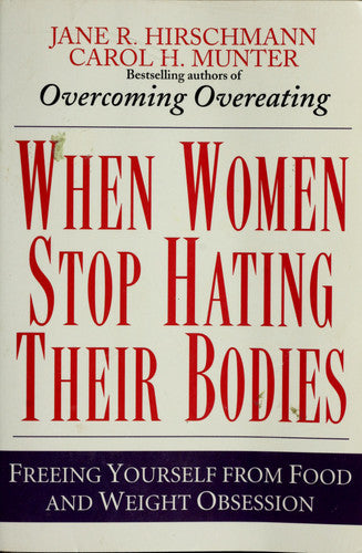 When Women Stop Hating Their Bodies: Freeing Yourself from Food and Weight Obsession