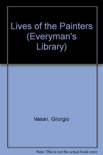 Lives of the Painters, Sculptors and Architects: v. 2 (Everyman's Library)