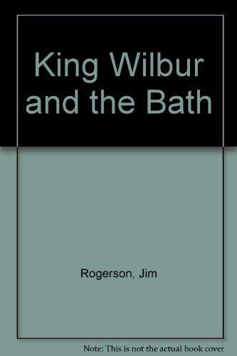 King Wilbur and the Bath