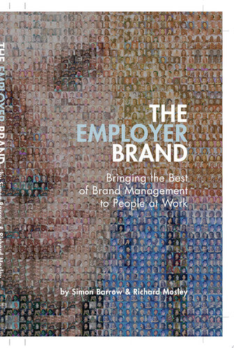 The Employer Brand ®: Bringing the Best of Brand Management to People at Work