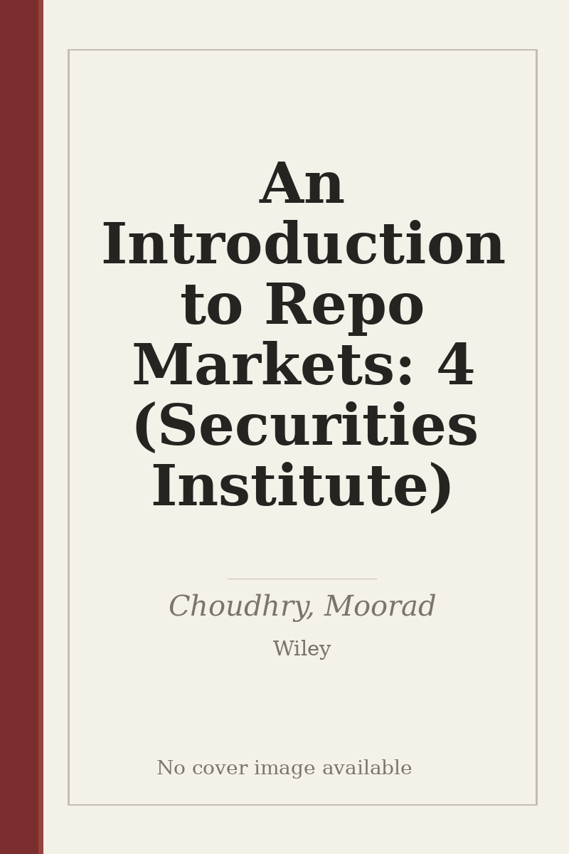 An Introduction to Repo Markets: 4 (Securities Institute) - no cover image available