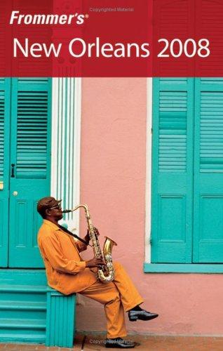 Frommer's® New Orleans 2008 (Frommer's Complete Guides)