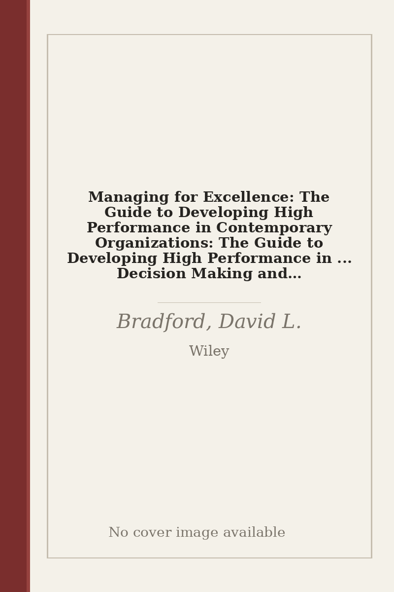 Managing for Excellence: The Guide to Developing High Performance in Contemporary Organizations: The Guide to Developing High Performance in ... Decision Making and Strategic Thinking) - no cover image available