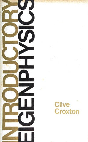 Croxton Intro *eigenphysics* An Approach To The Th Eoryof Fields