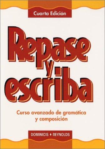Repase y Escriba: Curso Avanzado de Gramatica y Composicion