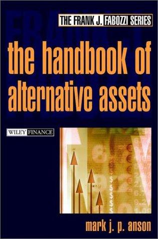 The Handbook of Alternative Assets (Frank J. Fabozzi Series)