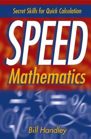Speed Mathematics: Secrets Skills for Quick Calculation: Secret Skills for Quick Calculation