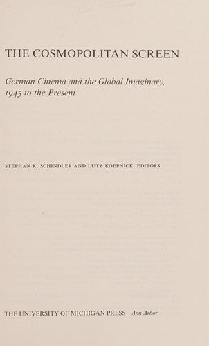 The Cosmopolitan Screen: German Cinema and the Global Imaginary, 1945 to the Present (Social History, Popular Culture & Politics in Germany) (Social History, Popular Culture, and Politics in Germany)