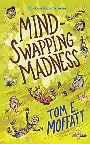 Mind-Swapping Madness: Volume 1 (Bonkers Short Stories)