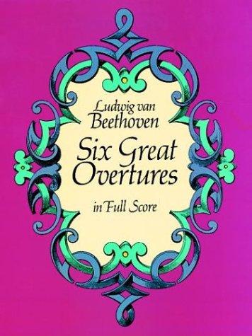 Beethoven Six Great Overtures (Full Score) Orch (Dover Orchestral Music Scores)