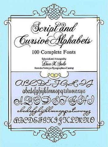 Script and Cursive Alphabets: 100 Complete Fonts (Lettering, Calligraphy, Typography)