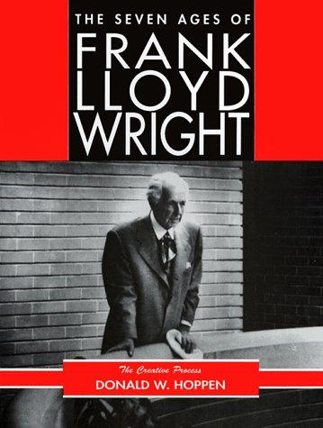 The Seven Ages of Frank Lloyd Wright