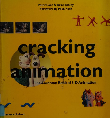 Cracking Animation: The Aardman Book of 3-D Animation