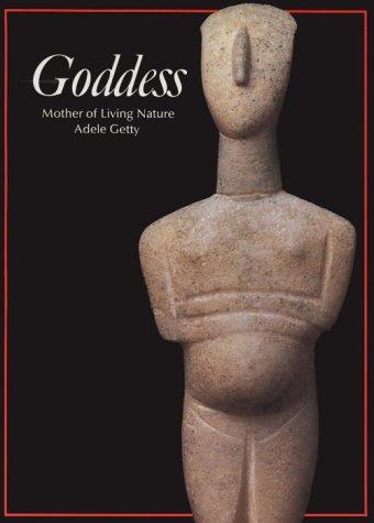 Goddess: Mother of Living Nature (Art and Imagination)