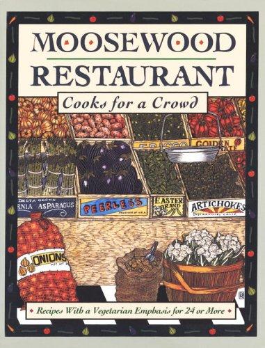 Moosewood Restaurant Cooks for a Crowd: recipes with a Vegetarian Emphasis for 24 or More