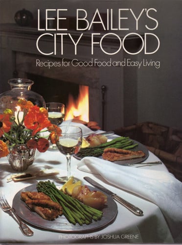 Lee Bailey's City Food: Recipes for Good Food and Easy Living