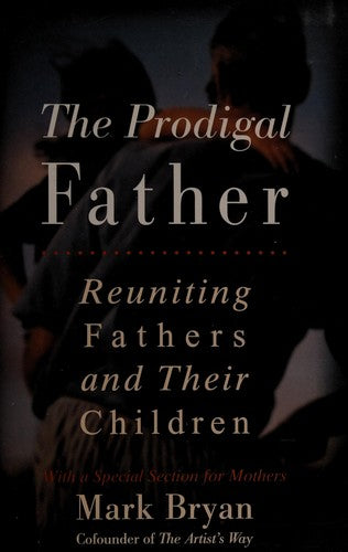 Prodigal Father: Reuniting Fathers